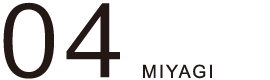 04 MIYAGI